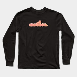 Mother. Long Sleeve T-Shirt